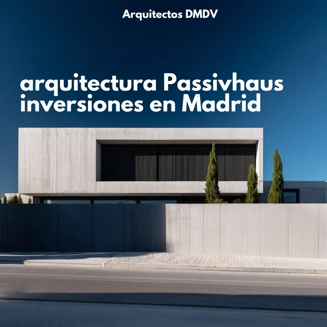 arquitectura passivhaus inversiones Madrid Arquitectos DMDV