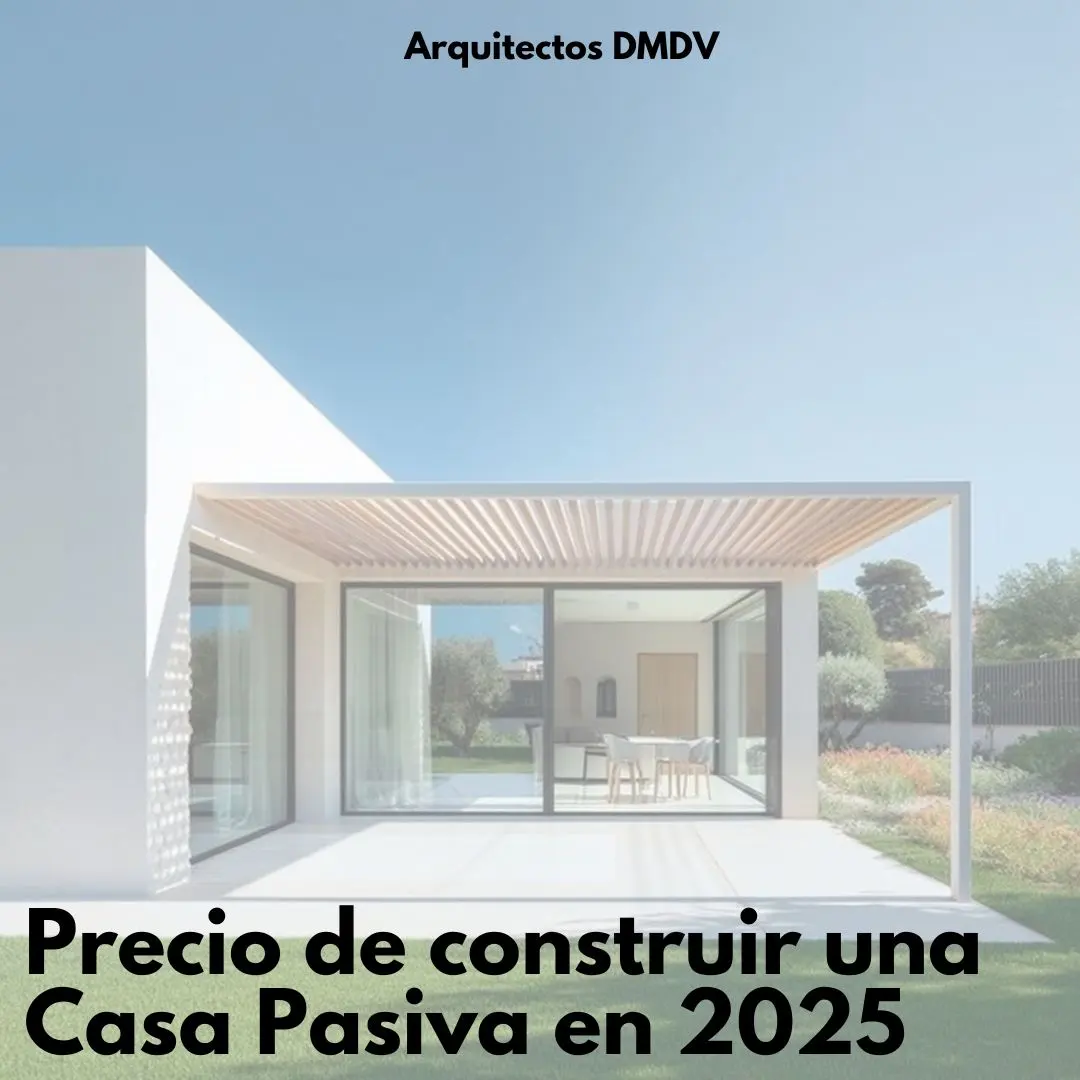 precio casa pasiva 2025 Arquitectos DMDV