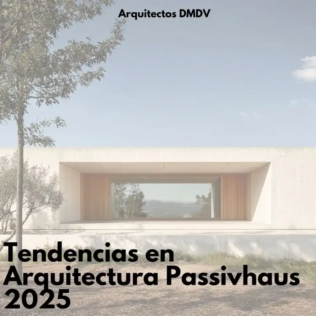 tendencias en arquitectura passivhaus 2025 Arquitectos DMDV